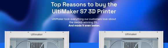 Top Reasons why you should consider buying an UltiMaker S7 3D Printer