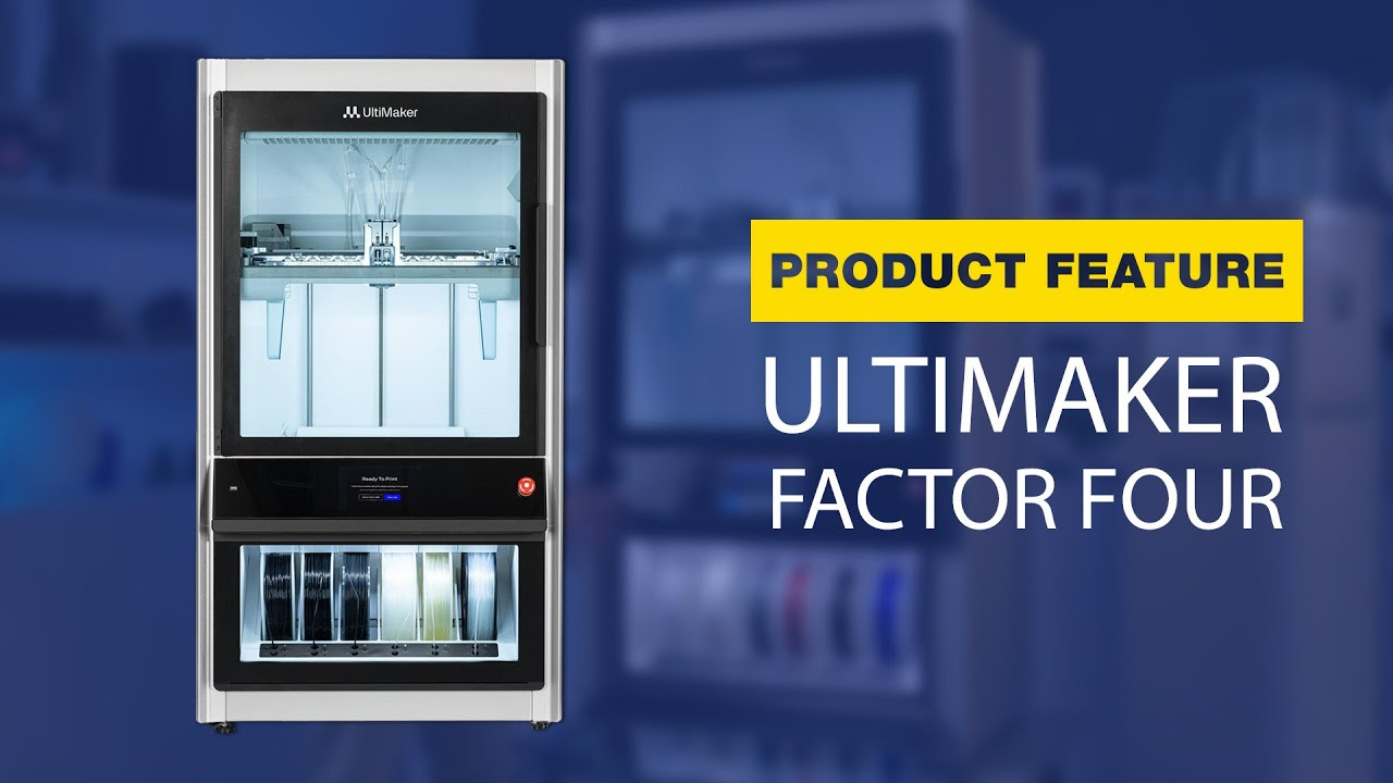 Ultimaker Factor 4 Product Feature