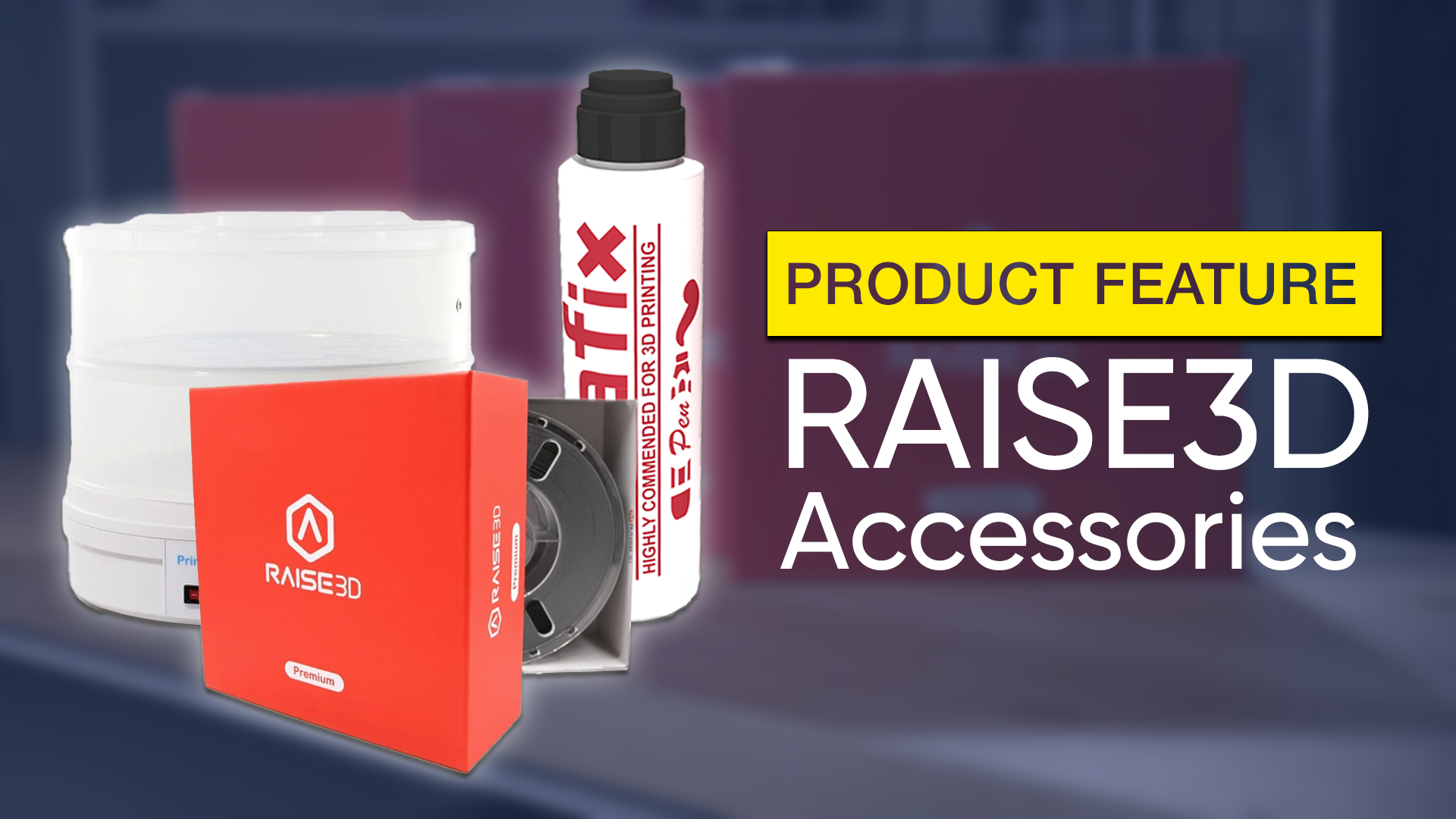 Got your new Raise3D? Here's what you'll need next!