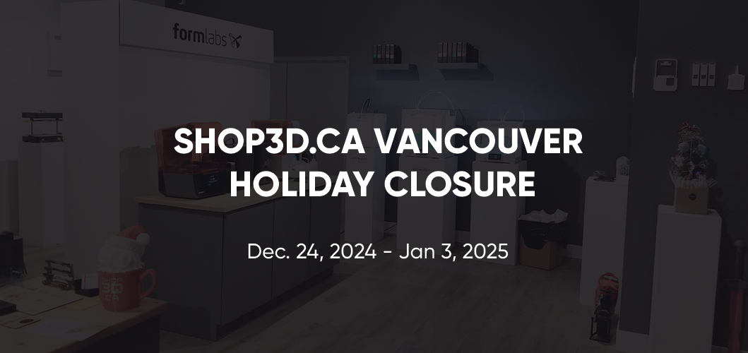 Shop3D.ca Vancouver 2024 Holiday Closure