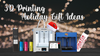3D Printing Holiday Gift Ideas