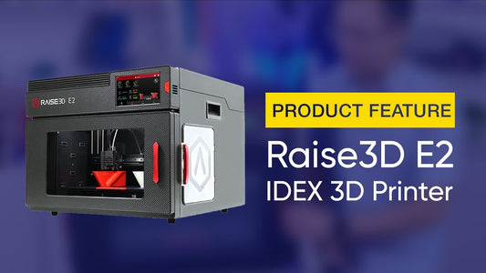 Product Feature: Raise3D E2 IDEX Desktop Sized 3D Printer